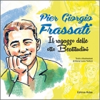 Pier Giorgio Frassati - Il ragazzo delle otto Beatitudini di Anna Lucia Terlizzi
